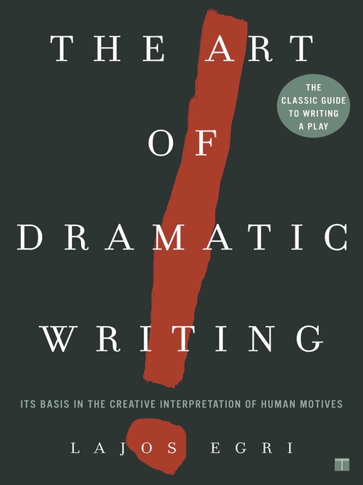 Title details for The Art of Dramatic Writing by Lajos Egri - Wait list